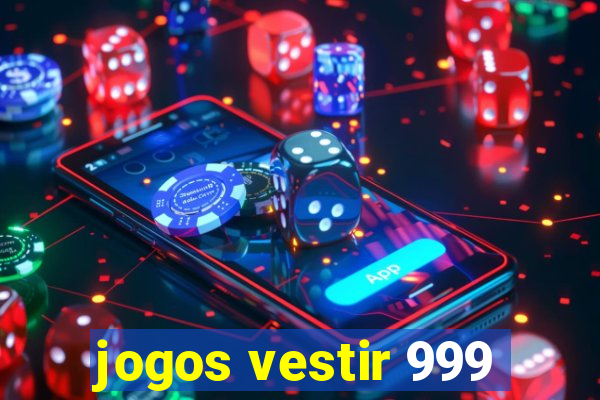 jogos vestir 999